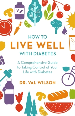 How to Live Well with Diabetes: A Comprehensive Guide to Taking Control of Your Life with Diabetes Cover Image