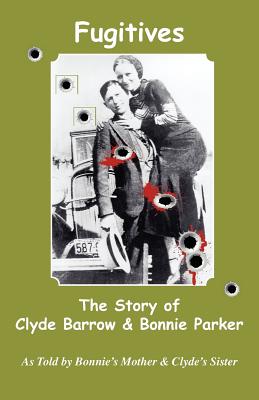 Fugitives; The Story of Clyde Barrow & Bonnie Parker Cover Image
