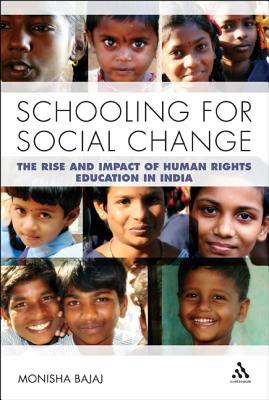 Schooling for Social Change: The Rise and Impact of Human Rights Education in India By Monisha Bajaj Cover Image