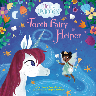 Uni the Unicorn: Tooth Fairy Helper By Amy Krouse Rosenthal, Brigette Barrager (Illustrator) Cover Image