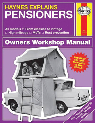 Haynes Explains Pensioners: From classics to vintage - Cruise control - High mileage - Rust prevention (Owners' Workshop Manual)