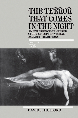 The Terror That Comes in the Night: An Experience-Centered Study of Supernatural Assault Traditions (Publications of the American Folklore Society) Cover Image