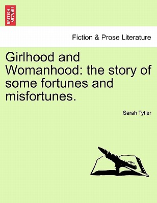 Girlhood and Womanhood: The Story of Some Fortunes and Misfortunes. Cover Image