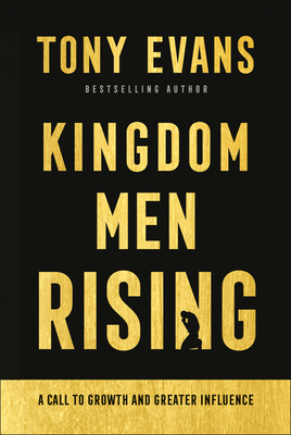Kingdom Men Rising: A Call to Growth and Greater Influence By Tony Evans Cover Image
