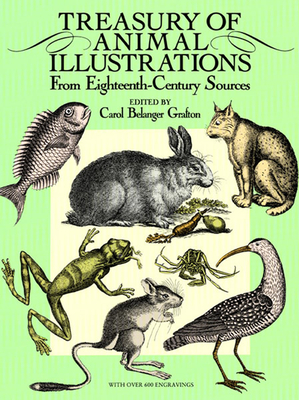 Treasury of Animal Illustrations: From Eighteenth-Century Sources (Dover Pictorial Archive) By Carol Belanger Grafton (Editor) Cover Image