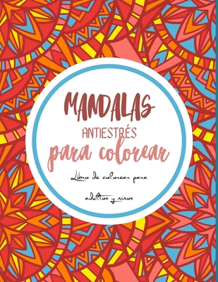 Mandalas antiestrés para colorear: Magníficos mandalas para los apasionados  Libro para colorear Adultos y niños Antiestrés y relajantes Objetos, anima  (Paperback)