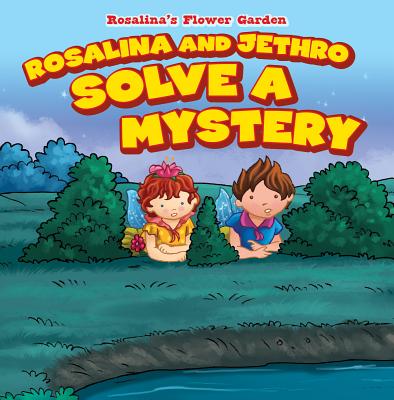 Rosalina and Jethro Solve a Mystery (Rosalina's Flower Garden) By Patricia Harris Cover Image