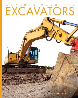Excavators (Amazing Machines) By Quinn M. Arnold Cover Image