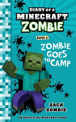 Diary of a Minecraft Zombie Book 6: Zombie Goes To Camp By Zack Zombie Cover Image