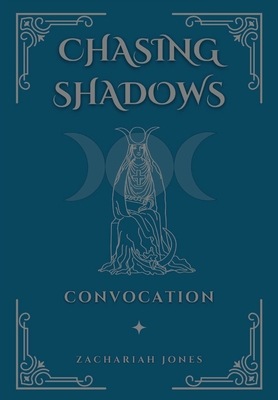 Chasing Shadows: Convocation By Zachariah Jones Cover Image