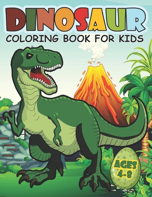 Dinosaur Coloring Book For Kids: Giant dinosaur coloring books for kids  ages 4-8, Great Gift For Boys (Paperback)