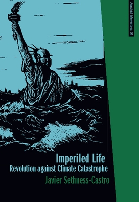 Imperiled Life: Revolution Against Climate Catastrophe (Anarchist Interventions #4)
