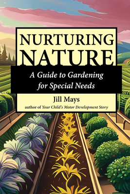 Nurturing Nature: Gardening for Special Needs Cover Image