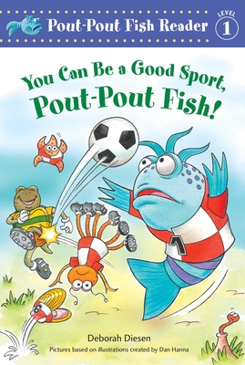 You Can Be a Good Sport, Pout-Pout Fish! (A Pout-Pout Fish Reader #5)