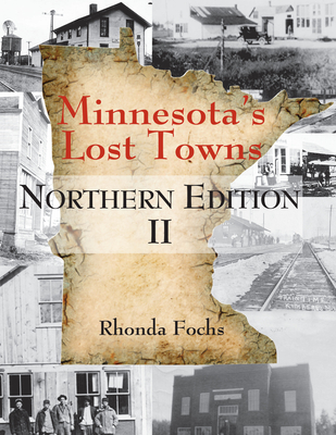 Minnesota's Lost Towns Northern Edition II Cover Image