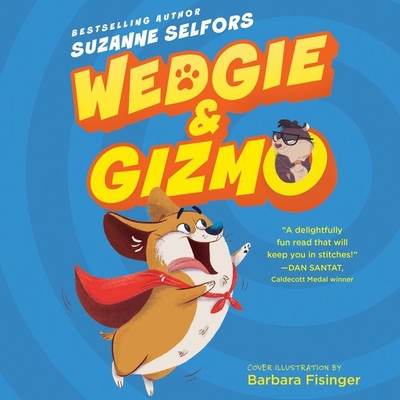 Wedgie & Gizmo By Suzanne Selfors, Johnny Heller (Read by), Maxwell Glick (Read by) Cover Image