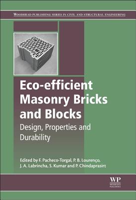 Eco-Efficient Masonry Bricks and Blocks: Design, Properties and Durability By Fernando Pacheco-Torgal (Editor), Paulo B. Lourenco (Editor), Joao Labrincha (Editor) Cover Image