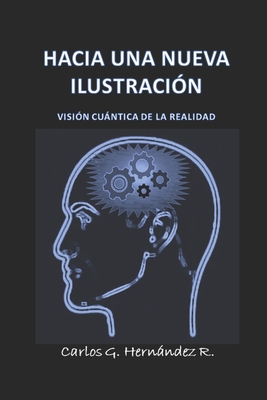 Hacia Una Nueva Ilustración: Visión Cuántica de la Realidad Hacia Una Nueva Ilustración: Visión Cuántica de la Realidad cover