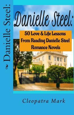 Danielle Steel: : 50 Love and Life Lessons from Reading Danielle Steel Romance Nov By Cleopatra Mark Cover Image