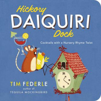 Hickory Daiquiri Dock: Cocktails with a Nursery Rhyme Twist By Tim Federle Cover Image
