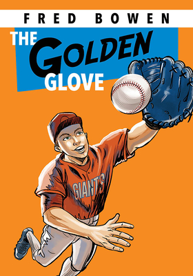 The Golden Glove (Fred Bowen Sports Story Series #1)