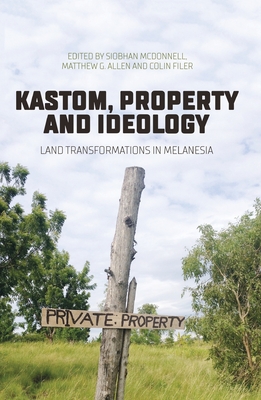 Kastom, property and ideology: Land transformations in Melanesia Cover Image