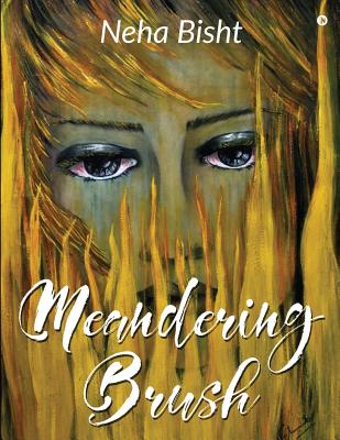 Meandering Brush By Neha Bisht Cover Image