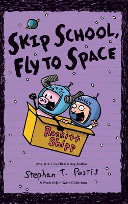 Skip School, Fly to Space: A Pearls Before Swine Collection (Pearls Before Swine Kids #3) Cover Image