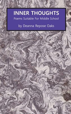 Inner Thoughts: Poems Suitable for Middle School By Deanna Repose Oaks Cover Image