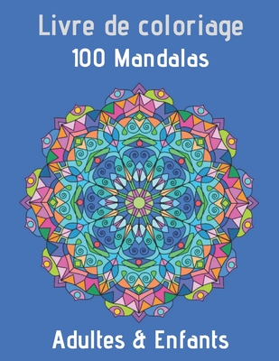 Livre de coloriage 100 Mandalas Adultes & Enfants: Livre de coloriage pour  adultes & Enfants - anti-stress avec un beau mandala - mandalas de nuit - m  (Paperback)