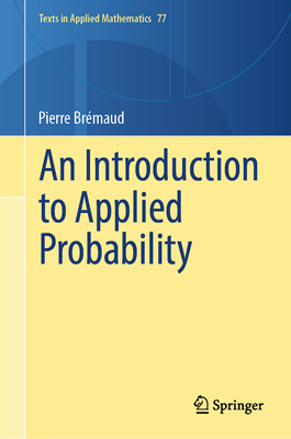 An Introduction to Applied Probability (Texts in Applied Mathematics #77)