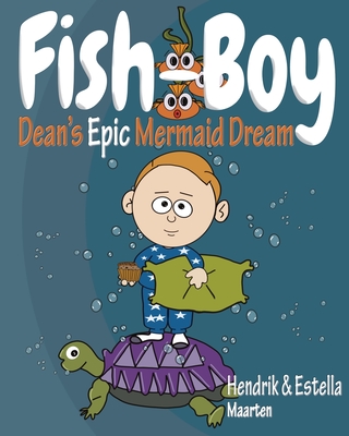 Fish-Boy, Dean's Epic Mermaid Dream Cover Image