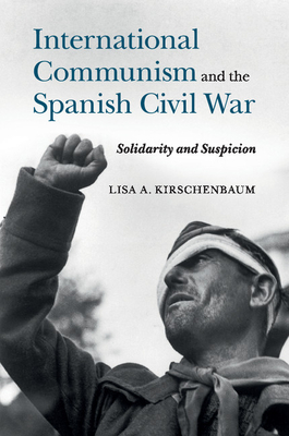 International Communism and the Spanish Civil War: Solidarity and Suspicion