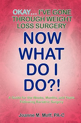 Okay... I've Gone Through Weight Loss Surgery, Now What Do I Do?! Cover