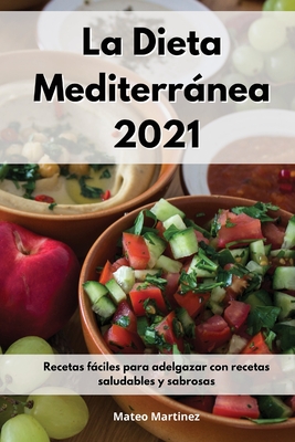 La Dieta Mediterránea 2021: Recetas fáciles para adelgazar con recetas  saludables y sabrosas. Mediterranean Diet (Spanish Edition) (Paperback) |  Quail Ridge Books
