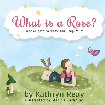 What is a Rose?: Brooke gets to know her step-mum Cover Image