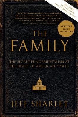 The Family: The Secret Fundamentalism at the Heart of American Power Cover Image