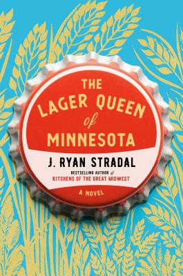 Cover Image for The Lager Queen of Minnesota: A Novel