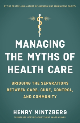 Managing the Myths of Health Care: Bridging the Separations between Care, Cure, Control, and Community Cover Image