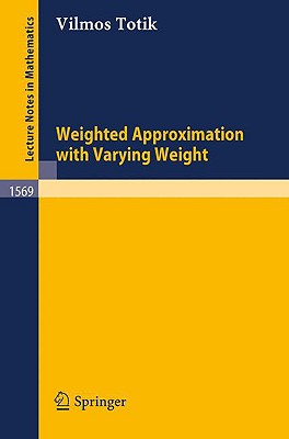 Weighted Approximation with Varying Weight (Lecture Notes in Mathematics #1569) Cover Image