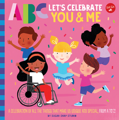 ABC for Me: ABC Let's Celebrate You & Me: A celebration of all the things that make us unique and special, from A to Z! Cover Image