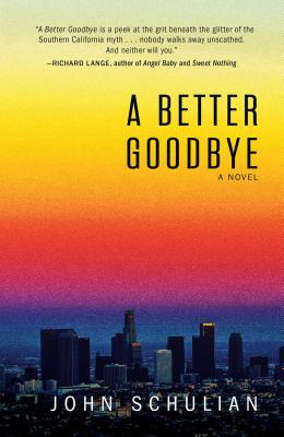 A Better Goodbye: A Novel By John Schulian Cover Image