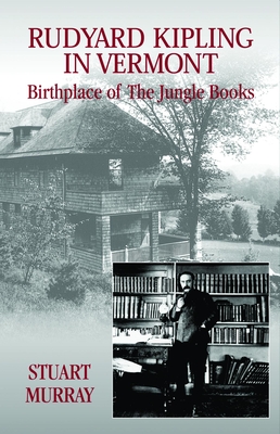 Rudyard Kipling in Vermont: Birthplace of the Jungle Books (Images from the Past)