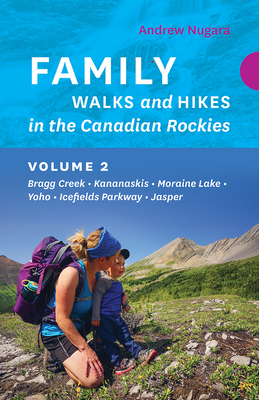 Family Walks and Hikes in the Canadian Rockies - Volume 2 By Andrew Nugara Cover Image