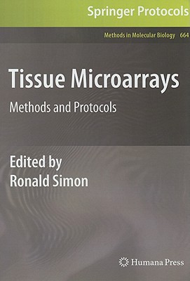 Tissue Microarrays: Methods and Protocols (Methods in Molecular Biology #664)