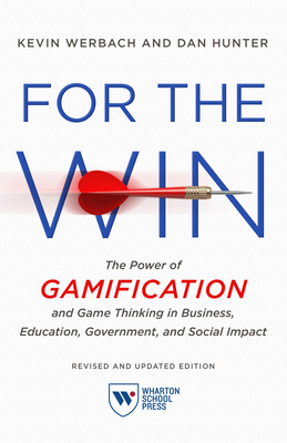 For the Win, Revised and Updated Edition: The Power of Gamification and Game Thinking in Business, Education, Government, and Social Impact Cover Image