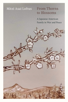 From Thorns to Blossoms: A Japanese American Family in War and Peace Cover Image