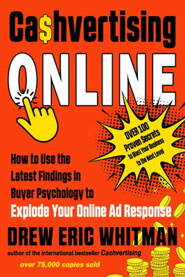 Cashvertising Online: How to Use the Latest Findings in Buyer Psychology to Explode Your Online Ad Response (Cashvertising Series) Cover Image