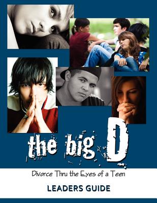 The Big D; Divorce Thru the Eyes of a Teen Leaders Guide By Krista Smith Cover Image