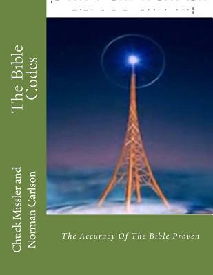 The Bible Codes: The Accuracy Of The Bible Proven Cover Image
